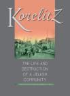 Korelitz - The Life and Destruction of a Jewish Community: Translation of Korelits: hayeha ve-hurbana shel kehila yehudit By Michael Walzer-Fass, Ann Belinsky (Editor), Merle Horwitz (Editor) Cover Image