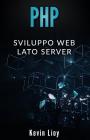 PHP: Sviluppo Web Lato Server By Kevin Lioy Cover Image