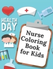 Nurse Coloring Book For Kids: medicine colouring workbook student hospital Cover Image