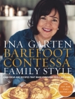 Barefoot Contessa Family Style: Easy Ideas and Recipes That Make Everyone Feel Like Family: A Cookbook By Ina Garten Cover Image
