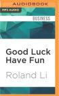 Good Luck Have Fun: The Rise of Esports By Roland Li, Alexander Cendese (Read by) Cover Image