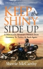 Keep The Shiny Side Up: A Motorcycle Adventure Memoir From Germany To Turkey & Back Again By Sherrie McCarthy Cover Image