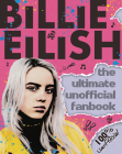 Billie Eilish: The Ultimate Unofficial Fanbook (Media tie-in) By Sally Morgan Cover Image