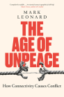 The Age of Unpeace: How Connectivity Causes Conflict By Mark Leonard Cover Image