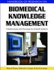 Biomedical Knowledge Management: Infrastructures and Processes for E-Health Systems By Wayne Pease (Editor), Malcolm Cooper (Editor), Raj Gururajan (Editor) Cover Image