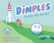 Dimples: Trouble with the Ball By David Roth, Wes Tyrell (Illustrator) Cover Image