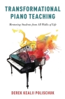 Transformational Piano Teaching: Mentoring Students from All Walks of Life By Derek Kealii Polischuk Cover Image