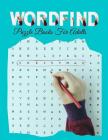 Wordfind Puzzle Books For Adults: Intriguing Word Search Puzzles, fun word search puzzles with fascinating themes. The WORDSEARCH Book for Adults. Cover Image