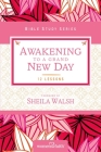 Awakening to a Grand New Day (Women of Faith Study Guide) By Women of Faith, Margaret Feinberg Cover Image