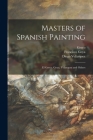 Masters of Spanish Painting: El Greco, Goya, Velazquez and Others Cover Image