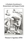 A Podiatric Practitioner's Biomechanic and Surgical Guide By Dpm Thomas E. Sgarlato Cover Image