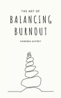 The Art of Balancing Burnout By Vanessa Autrey Cover Image