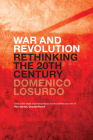 War and Revolution: Rethinking the Twentieth Century By Domenico Losurdo Cover Image