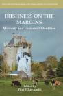 Irishness on the Margins: Minority and Dissident Identities (New Directions in Irish and Irish American Literature) Cover Image