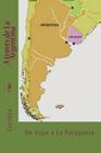 A través de La Argentina: Un viaje a la Patagonia By Cerinto Cover Image