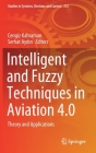 Intelligent and Fuzzy Techniques in Aviation 4.0: Theory and Applications (Studies in Systems #372) By Cengiz Kahraman (Editor), Serhat Aydın (Editor) Cover Image