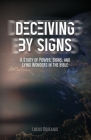 Deceiving by Signs: A Study of Power, Signs, and Lying Wonders in the Bible Cover Image