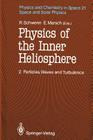 Physics of the Inner Heliosphere II: Particles, Waves and Turbulence (Physics and Chemistry in Space #21) By Rainer Schwenn (Editor), Eckart Marsch (Editor) Cover Image