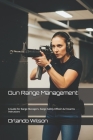 Gun Range Management: A Guide for Range Managers, Range Safety Officers & Firearms Instructors By Orlando 'andy Wilson Cover Image