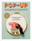 Pop-up Embroidery: A Beginner’s Guide to Modern Raised Stitches By Ashley Denn Cover Image