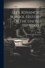 Lee's Advanced School History Of The United States By Susan Pendleton Lee, L. Manly Cover Image