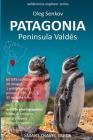 PATAGONIA, Peninsula Valdes: Smart Travel Guide for nature lovers & wildlife photographers Cover Image