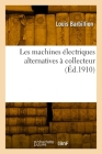 Les machines électriques alternatives à collecteur By Louis Barbillion Cover Image