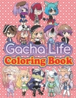 Gacha Life Coloring Book: Best Coloring Book Gifts For Fan Gacha Life (With High Quality Images, Creative, Funny design) Cover Image