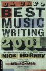 Da Capo Best Music Writing 2001: The Year's Finest Writing on Rock, Pop, Jazz, Country, and More By Nick Hornby (Editor), Ben Schafer (Editor) Cover Image