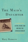 The Maid's Daughter: Living Inside and Outside the American Dream Cover Image
