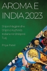 Aroma e India 2023: Shijoni Magjinë dhe Shijen e Kuzhinës Indiane në Shtëpinë Tuaj By Priya Patel Cover Image