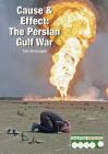 Cause & Effect: The Persian Gulf War (Cause & Effect: Modern Wars) Cover Image