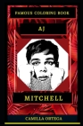 AJ Mitchell Famous Coloring Book: Whole Mind Regeneration and Untamed Stress Relief Coloring Book for Adults By Camilla Ortega Cover Image
