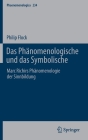 Das Phänomenologische Und Das Symbolische: Marc Richirs Phänomenologie Der Sinnbildung (Phaenomenologica #234) By Philip Flock Cover Image