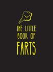 The Little Book of Farts: Everything You Didn't Need to Know - And More! By Summersdale Cover Image