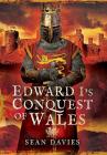 Edward I's Conquest of Wales By Sean Davies Cover Image