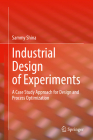 Industrial Design of Experiments: A Case Study Approach for Design and Process Optimization By Sammy Shina Cover Image