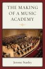 The Making of a Music Academy By Jerome Stanley Cover Image