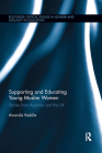Supporting and Educating Young Muslim Women: Stories from Australia and the UK (Routledge Critical Studies in Gender and Sexuality in Educat) Cover Image