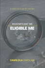 Insignificant Me, Eligible Me By Damilola Owolabi Cover Image