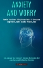 Anxiety and Worry: Rewire Your Brain Using Neuroscience to Overcome Depression, Panic Attacks, Phobias, Fear (End Jealousy and Insecurity By Elaine Weekes Cover Image