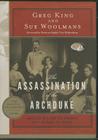 The Assassination of the Archduke: Sarajevo 1914 and the Romance That Changed the World Cover Image