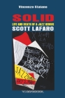 SOLID. Life and Death of a Jazz Genius. SCOTT LAFARO By Vincenzo Staiano Cover Image