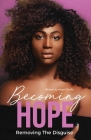 Becoming Hope: Removing the Disguise By Hope Giselle Cover Image