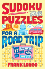 Sudoku Puzzles for a Road Trip: 77 Puzzles for Kids on the Go! Cover Image