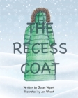 The Recess Coat By Susan Wyant, Jan Wyant (Illustrator) Cover Image