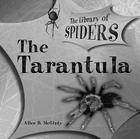 The Tarantula (Library of Spiders) By Alice B. McGinty Cover Image