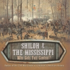 Shiloh & the Mississippi: Who Gets Full Control? Battles of the Civil War Grade 5 Children's American History By Baby Professor Cover Image
