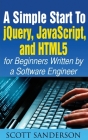 A Simple Start to Jquery, Javascript, and Html5 for Beginners Cover Image