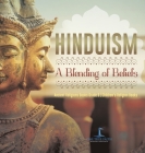 Hinduism: A Blending of Beliefs Ancient Religions Books Grade 6 Children's Religion Books By One True Faith Cover Image